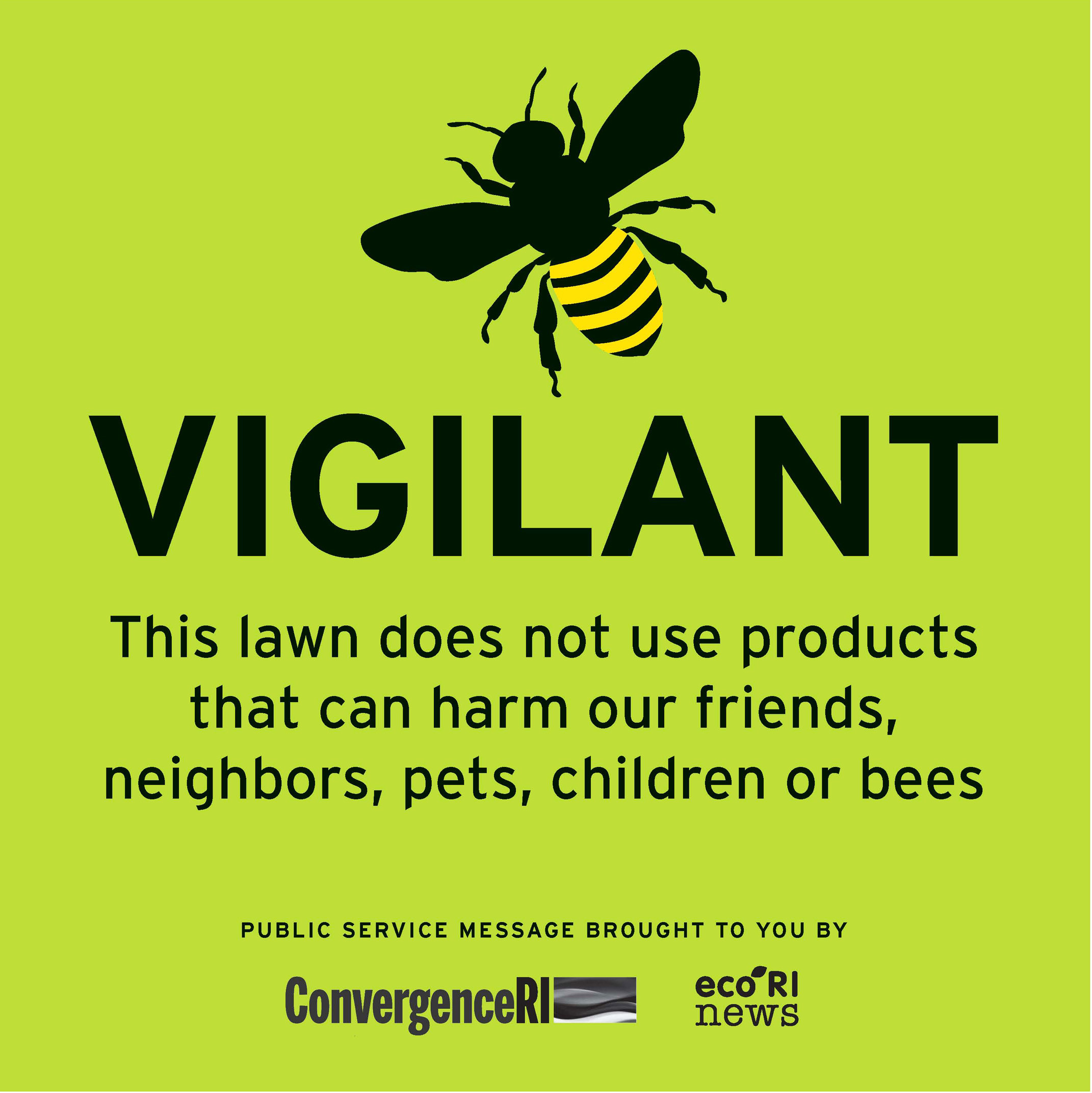 In a collaborative effort, ecoRI News and ConvergenceRI have created a "Bee Vigilant" lawn flag as a consumer awareness tool to promote not using toxic lawn chemicals and insecticides.